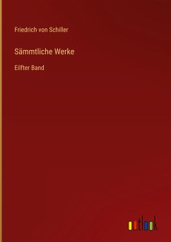 Sämmtliche Werke - Schiller, Friedrich von