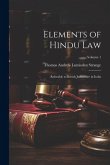 Elements of Hindu Law: Referable to British Judicature in India; Volume 1