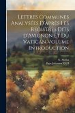 Lettres communes analysées d'après les registres dits d'Avignon et du Vatican Volume Introduction