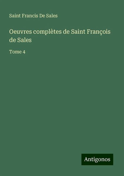 Oeuvres complètes de Saint François de Sales Oeuvres complètes de Saint François de Sales
