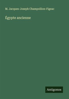 Égypte ancienne - Champollion-Figeac, M. Jacques-Joseph