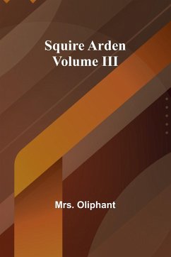 Squire Arden; volume III - Oliphant