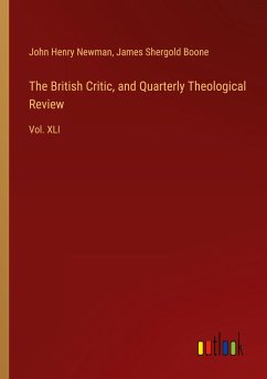 The British Critic, and Quarterly Theological Review - Newman, John Henry; Boone, James Shergold