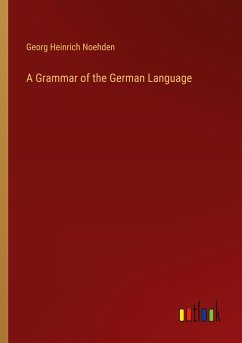 A Grammar of the German Language