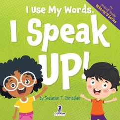 I Use My Words. I Speak Up! - Christian, Suzanne T.; Ravens, Two Little