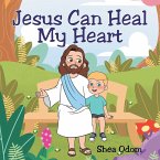 Jesus Can Heal My Heart