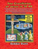 The Crucifixion of Jesus in 30 AD The Crucifixion of Jesus in 30 AD