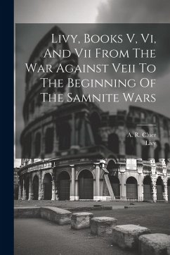 Cover Livy, Books V, Vi, And Vii From The War Against Veii To The Beginning Of The Samnite Wars