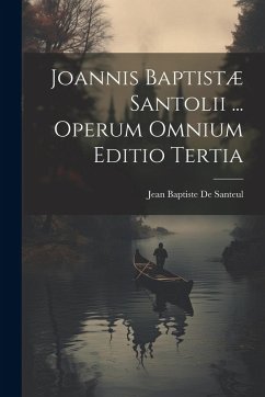 Cover Joannis Baptistæ Santolii ... Operum Omnium Editio Tertia