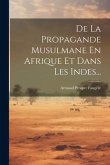 De La Propagande Musulmane En Afrique Et Dans Les Indes...