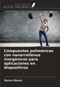 Compuestos poliméricos con nanorrellenos inorgánicos para aplicaciones en dispositivos - Ghosh, Barun
