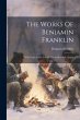 The Works Of Benjamin Franklin: With... - Bild 1
