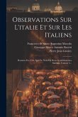 Observations Sur L'italie Et Sur Les Italiens: Données En 1764, Sous Le Nom De Deux Gentilshommes Suédois, Volume 3... Observations Sur L'italie Et Sur Les Italiens: Données En 1764, Sous Le Nom De Deux Gentilshommes Suédois, Volume 3...