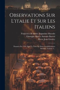Cover Observations Sur L'italie Et Sur Les Italiens: Données En 1764, Sous Le Nom De Deux Gentilshommes Suédois, Volume 3...