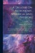A Treatise On Astronomy, Spherical and... - Bild 1