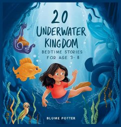 20 Underwater Kingdom Bedtime Stories For Kids Age 3 - 8 - Potter, Blume