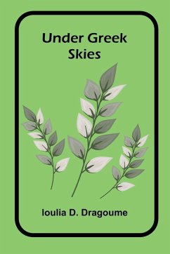 Under Greek Skies - D. Dragoume, Ioulia