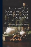 Bulletin De La Société Médicale Homoeopathique De France; Volume 17