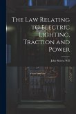 The Law Relating to Electric Lighting, Traction and Power