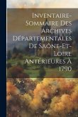 Inventaire-Sommaire Des Archives Départementales De Saône-Et-Loire Antérieures À 1790