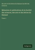 Mémoires et publications de la Société des sciences, des arts et des lettres du Hainaut