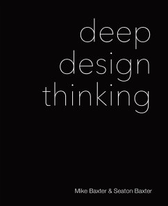 Deep Design Thinking - Baxter, Mike; Baxter, Seaton