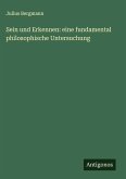 Sein und Erkennen: eine fundamental philosophische Untersuchung