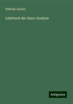 Lehrbuch der Harn-Analyse - Zuelzer, Wilhelm