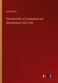 The Pipe Rolls of Cumberland and Westmorland 1222-1260 - Anonymous