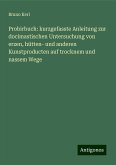 Probirbuch: kurzgefasste Anleitung zur docimastischen Untersuchung von erzen, hütten- und anderen Kunstproducten auf trocknem und nassem Wege