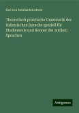 Theoretisch praktische Grammatik der italienischen Sprache speziell für Studierende und Kenner der antiken Sprachen