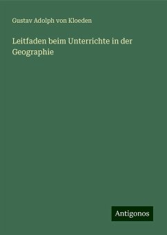 Leitfaden beim Unterrichte in der Geographie - Kloeden, Gustav Adolph Von