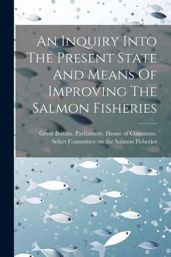 Cover An Inquiry Into The Present State And Means Of Improving The Salmon Fisheries