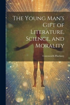 Cover The Young Man's Gift of Literature, Science, and Morality