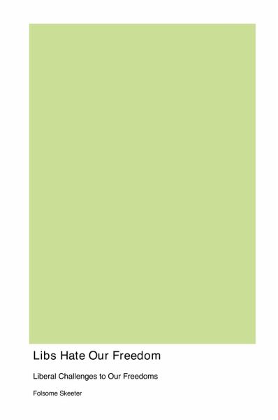 Libs Hate Our Freedom Libs Hate Our Freedom