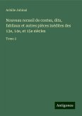 Nouveau recueil de contes, dits, fabliaux et autres pièces inédites des 13e, 14e, et 15e siècles