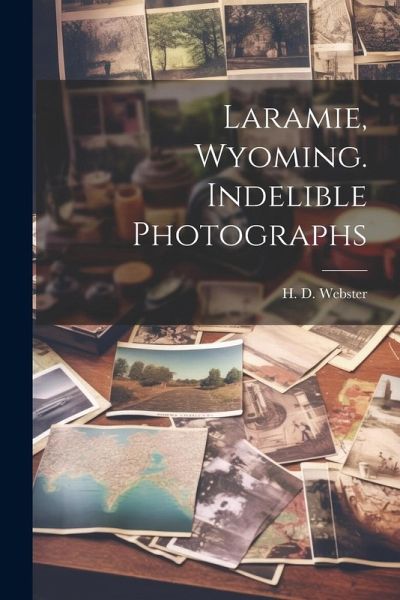 Laramie, Wyoming. Indelible Photographs Laramie, Wyoming. Indelible Photographs