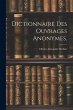 Dictionnaire Des Ouvrages Anonymes, - Bild 1