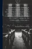 Le Droit Civil Expliqué, Suivant L'ordre Du Code. Du Contrat De Mariage Et Des Droits Respectifs Des Époux, Ou Commentaire Du Titre V, Livre Iii, Du C