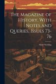 The Magazine of History, With Notes and Queries, Issues 73-76