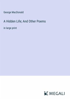 A Hidden Life; And Other Poems - Macdonald, George