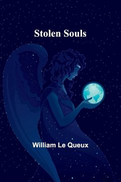 Stolen Souls - Le Queux, William