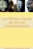 Los Últimos Sutras de Oro del Dhammapada Los Últimos Sutras de Oro del Dhammapada