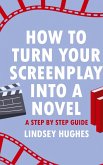 How to Turn Your Screenplay into a Novel How to Turn Your Screenplay into a Novel