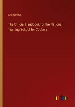 The Official Handbook for the National Training School for Cookery