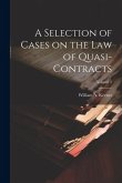 A Selection of Cases on the law of Quasi-contracts; Volume 2