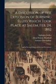 A Discussion of the Explosion of Burning Fluid Which Took Place at Salem, Feb. 24, 1852: And of Several Others of Recent Occurrence