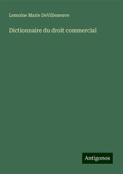 Dictionnaire du droit commercial - DeVilleneuve, Lemoine Marie