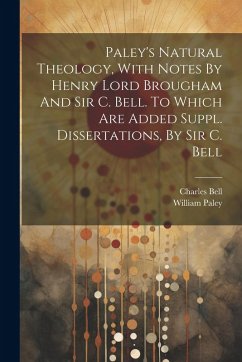 Cover Paley's Natural Theology, With Notes By Henry Lord Brougham And Sir C. Bell. To Which Are Added Suppl. Dissertations, By Sir C. Bell