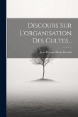 Discours Sur L'organisation Des Cultes...